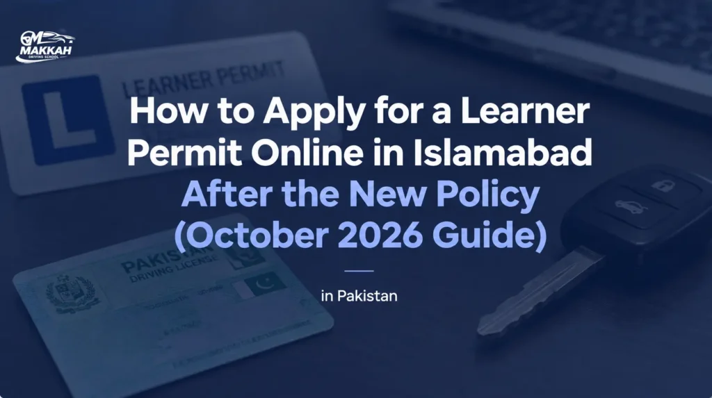 How to Apply for a Learner Permit Online in Islamabad After the New Policy (October 2026 Guide)